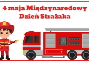 Grafika przedstawiająca napis ,,4 maja Międzynarodowy Dzień Strażaka”.