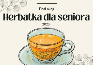 Grafika przedstawia plakat z sylwetą herbaty oraz napisem finał akcji herbatka dla seniora.