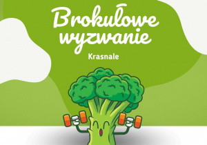 Grafika przedstawia napis z okazji Wyzwania Brokułowego oraz silnego brokuła.