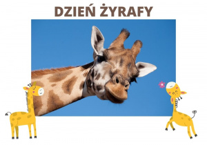 Zdjęcie przedstawia żyrafę z napisem „Dzień żyrafy”.