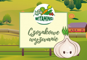 Grafika przedstawia napis i dekorację z okazji wyzwania czosnkowego oraz logo projektu edukacyjnego „Witaminki”