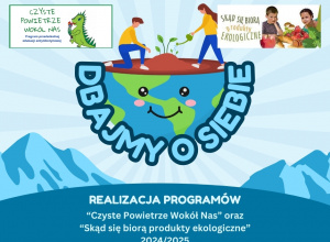 Realizacja Programów Czyste Powietrze Wokół Nas oraz Skąd się biorą produkty ekologiczne