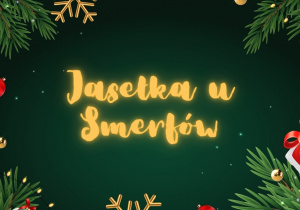 Grafika przedstawia napis Jasełka w Smerfach oraz tematyczne symbole Świąt Bożego Narodzenia