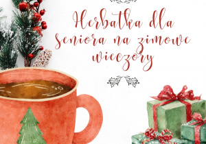 Grafika przedstawia napis Herbatka dla seniora na zimowe wieczory i tematyczne grafiki