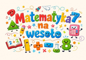 Plakat przedstawiający napis Matematyka na wesoło.