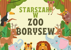 Grafika przedstawia zwierzęta oraz napis Starszaki w ZOO Borysew
