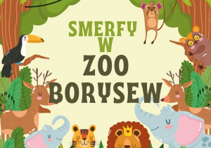 Grafika przedstawia zwierzęta oraz napis Smerfy w ZOO Borysew