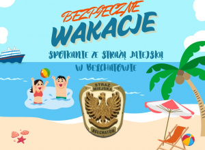 Bezpieczne wakacje - Spotkanie ze Strażą Miejską