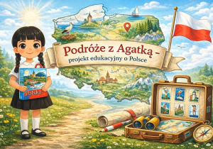 Zdjęcie przedstawia grafikę związaną z projektem edukacyjnym „Znam swój kraj - Podróże Agatki”