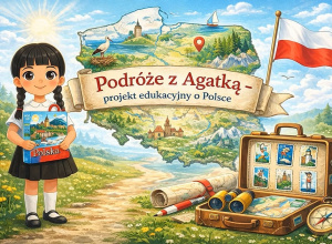 Projekt „Znam swój kraj - Podróże Agatki”