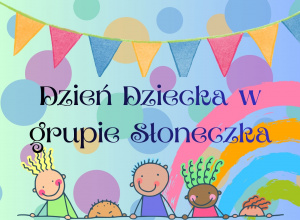 Dzień Dziecka w grupie Słoneczka