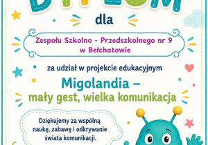 Zdjęcie przedstawia Certyfikat związaną z projektem edukacyjnym „Migolandia” - mały gest, wielka komunikacja