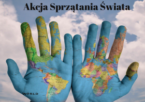Plakat przedstawia dłonie, na których widnieje mapa świata. Na górze jest napis „Akcja Sprzątania Świata.