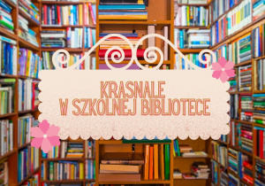 Grafika przedstawia zdjęcie biblioteki wśród książek. Na środku widnieje szyld z napisem Krasnale w szkolnej bibliotece.