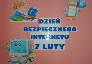 Plakat z napisem Dzień Bezpiecznego Internetu 7 luty oraz obrazkiem komputera, chłopca z komputerem oraz telefonem.
