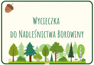 Grafika przedstawia las oraz napis dotyczący wycieczki do Nadleśnictwa